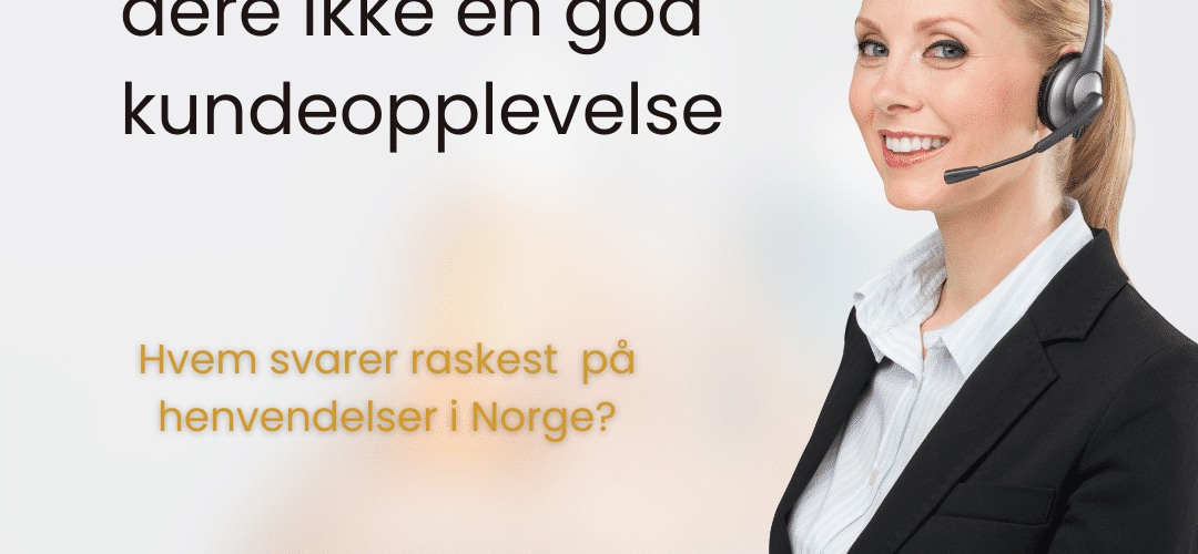 Uten svar leverer dere ikke en god kundeopplevelse! Uten svar leverer dere ikke gode kundeopplevelser!
