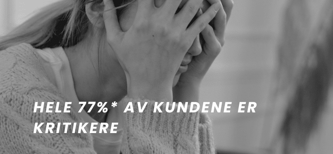 77% av kundene er kritikere 77% av kundene er kritikere