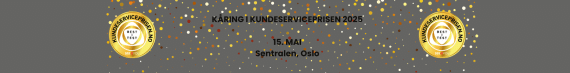 Påmelding til kåringen i Kundeserviceprisen 2025 KARING I KUNDESERVICEPRISEN 2025 15. MAI Sentralen Oslo 1